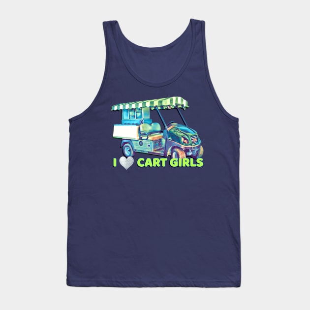 I Love Cart Girls Tank Top by ILLannoyed 